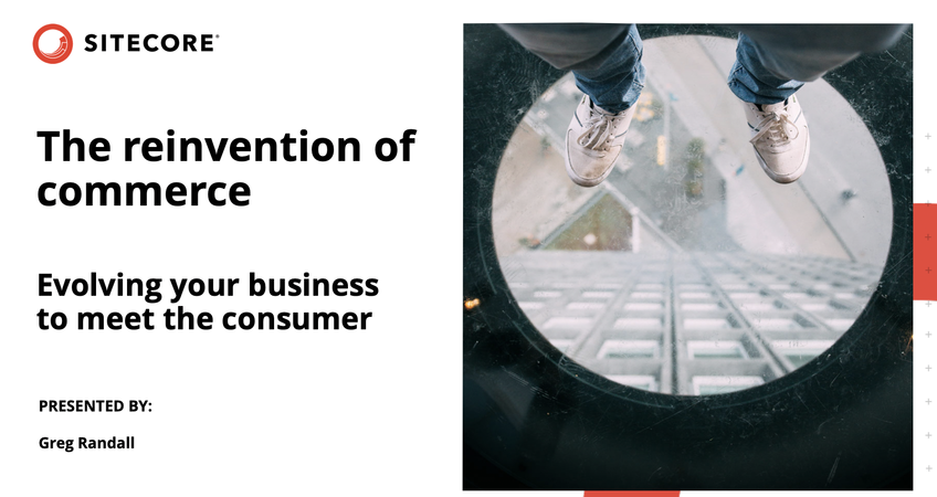 Read More about Reinventing Commerce:  evolving your business to meet the consumer