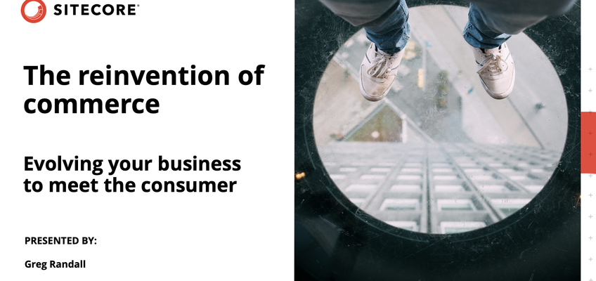 Read More about Reinventing Commerce:  evolving your business to meet the consumer